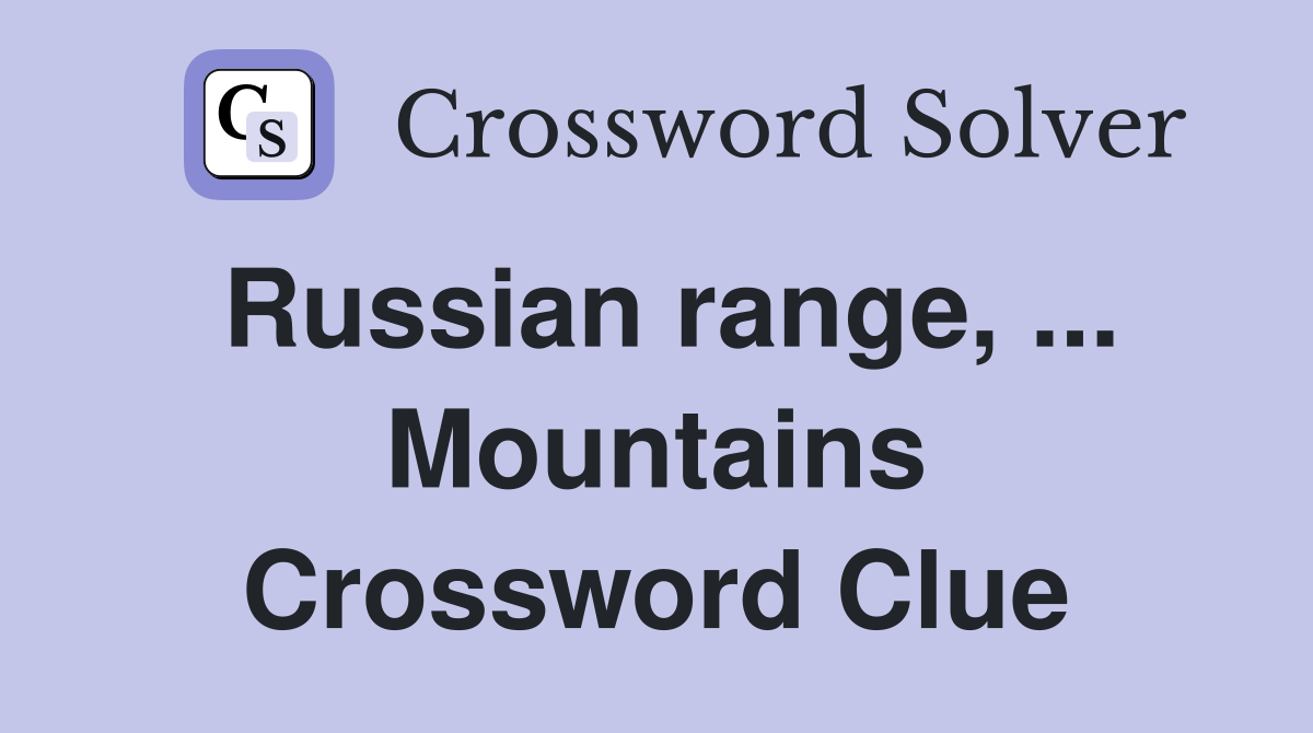 Russian Range Mountains Crossword Clue Answers Crossword Solver   Russian Range%2C   Mountains